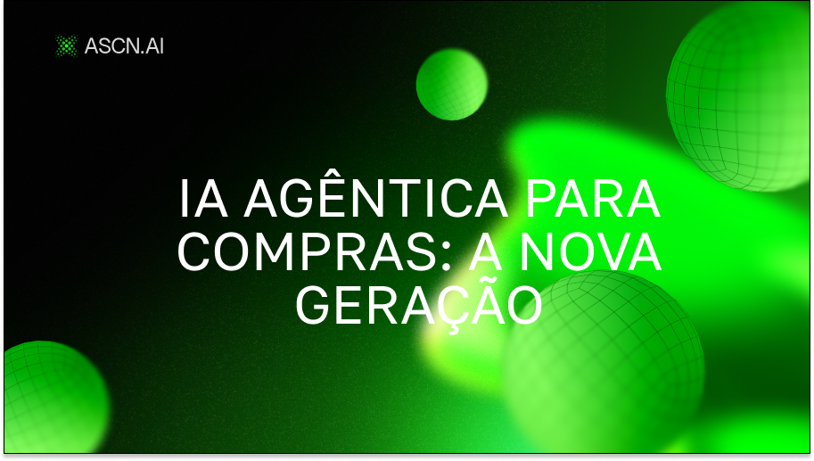 IA Agêntica para Compras: A Nova Geração de Agentes de IA Autônomos para Automatizar o Processo de Compra