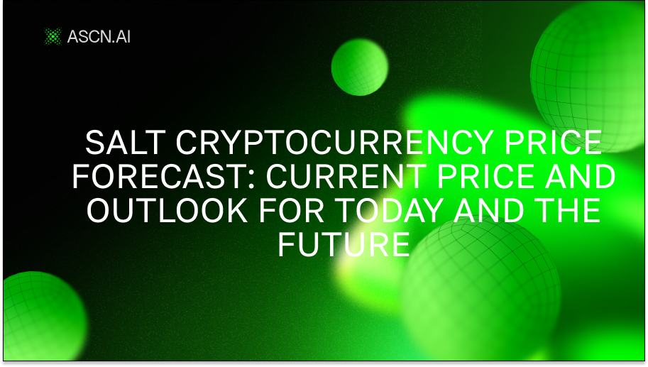 SALT Cryptocurrency Price Forecast: Current Price and Outlook for Today and the Future