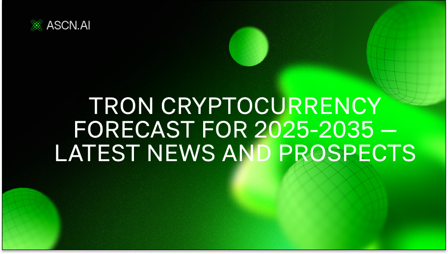 TRON cryptocurrency forecast for 2025-2035 — latest news and prospects