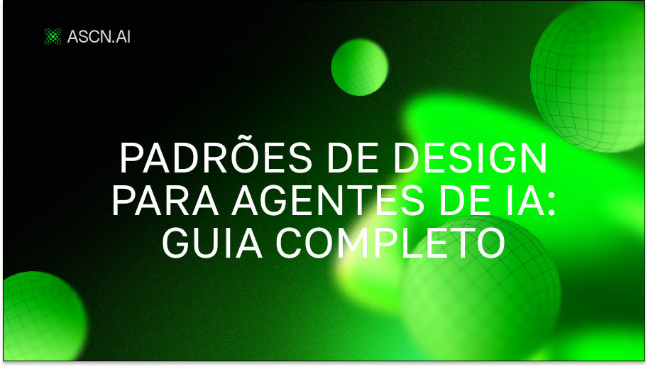 Padrões de design para agentes de IA: Guia completo sobre arquitetura e implementação
