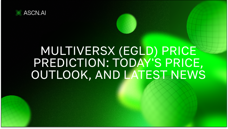 MultiversX (EGLD) price prediction: today's price, outlook, and latest news