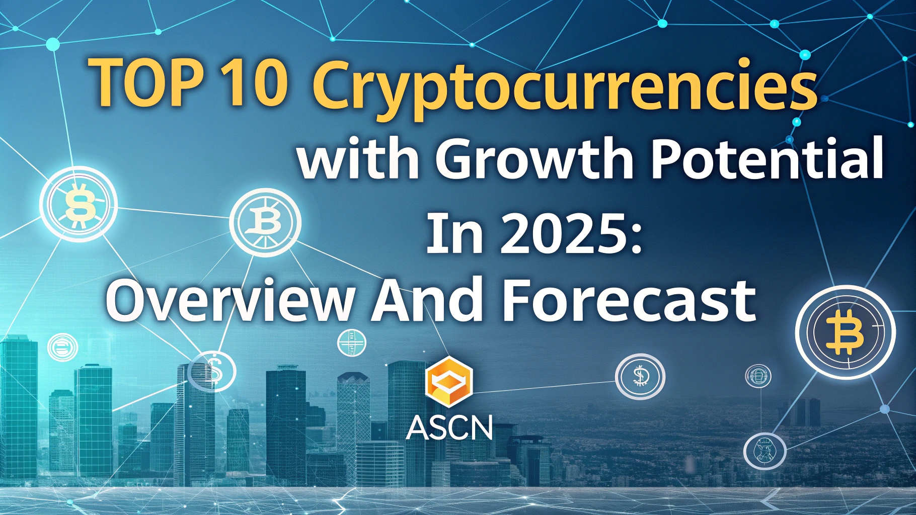 Top 10 cryptocurrencies with growth potential in 2025: overview and forecast — ASCN