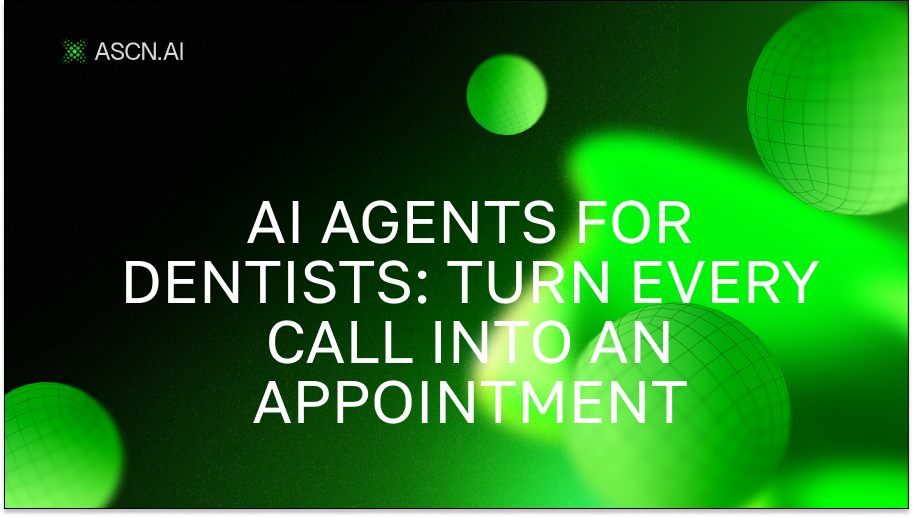 AI Agents for Dentists: Turn Every Call Into an Appointment and Automate Routine Tasks