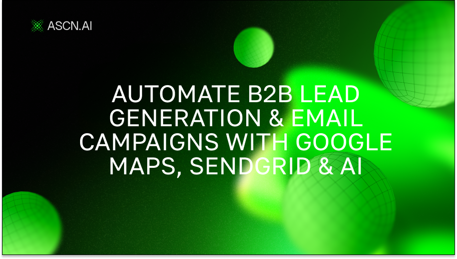 Automate B2B lead generation & email campaigns with Google Maps, SendGrid & AI