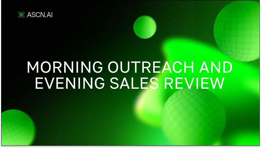 Morning outreach and evening sales review