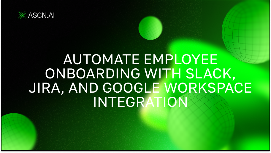 Automate employee onboarding with Slack, Jira, and Google Workspace integration