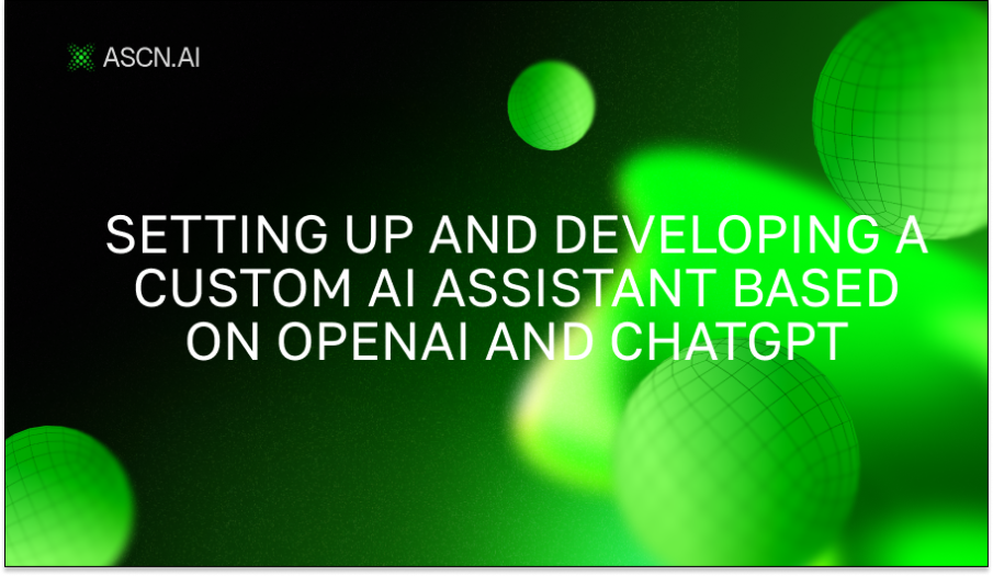 Setting up and developing a custom AI assistant based on OpenAI and ChatGPT