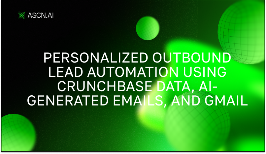 Персонализированная автоматизация outbound-лидов с использованием данных CrunchBase, AI-генерируемых писем и Gmail