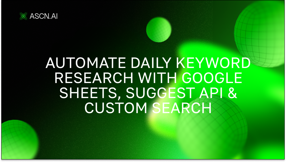 Automate daily keyword research with Google Sheets, Suggest API & Custom Search
