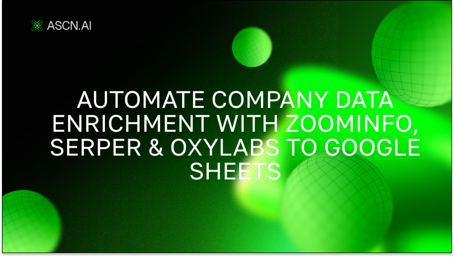 Автоматизируйте пополнение данных о компаниях с помощью ZoomInfo, Serper и Oxylabs в Google Sheets