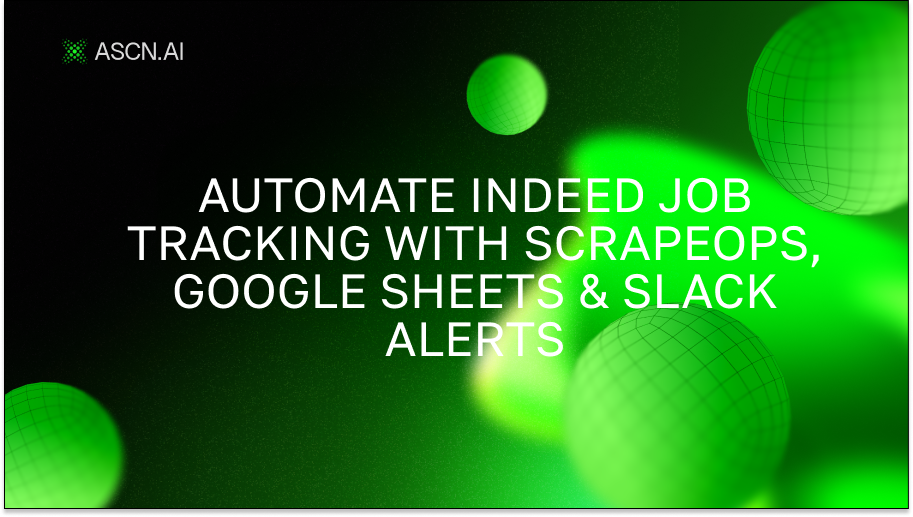 Automate Indeed job tracking with ScrapeOps, Google Sheets & Slack alerts