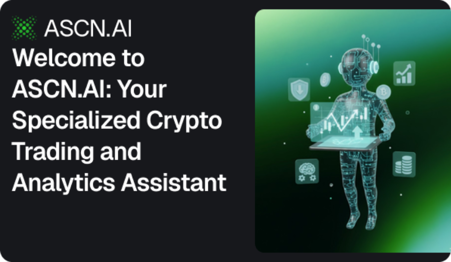 Welcome to ASCN.AI: Your Specialized Crypto Trading and Analytics Assistant