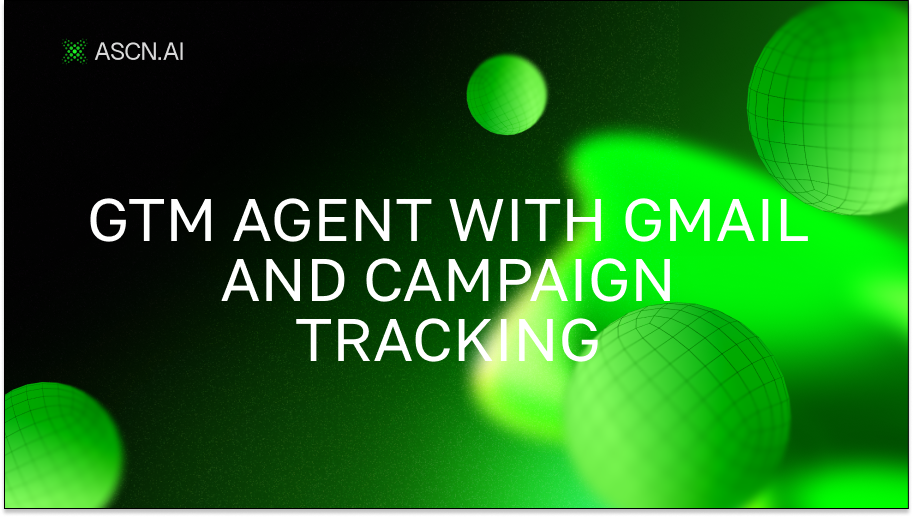GTM Agent with Gmail and Campaign Tracking